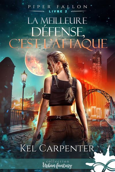 La meilleure défense, c'est l'attaque Piper Fallon, T2