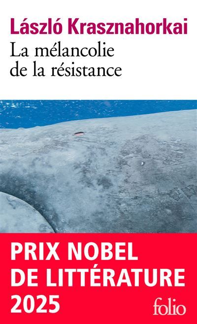 La mélancolie de la résistance Prix Nobel de littérature 2025