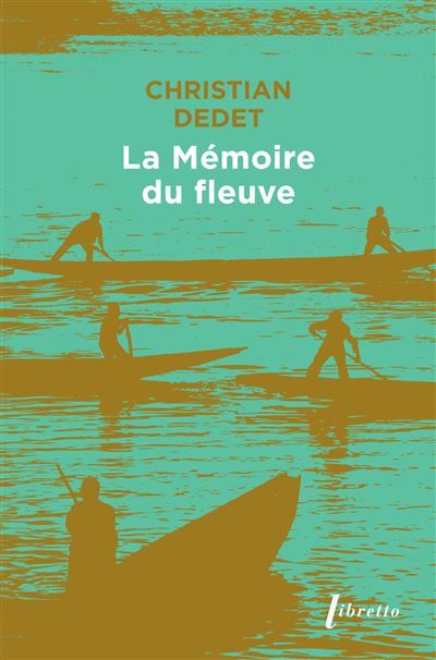 La mémoire du fleuve L'Afrique aventureuse de Jean Michonnet