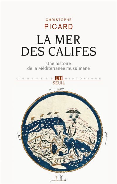 La Mer des Califes Une histoire de la Méditerranée musulmane (VIIe-XIIe siècle)