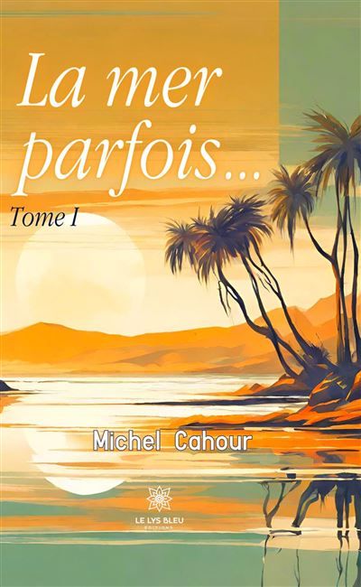 La mer parfois... Tome I
