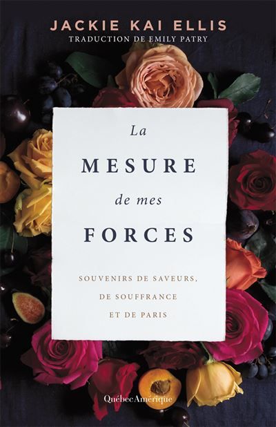 La mesure de mes forces Souvenirs de saveurs, de souffrance et de Paris