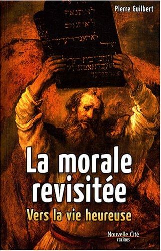 La morale revisitée Vers la vie heureuse