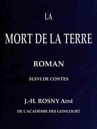 La Mort de la Terre, roman, suivi de contes