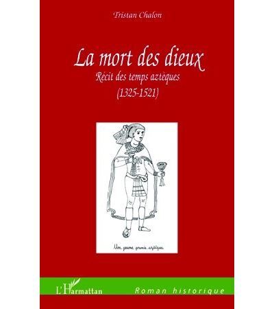 La mort des dieux recit des temps azteques 1325 1521