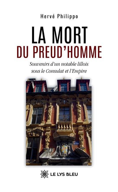 La mort du Preud'homme Souvenirs d'un notable lillois sous le Consulat et l'Empire