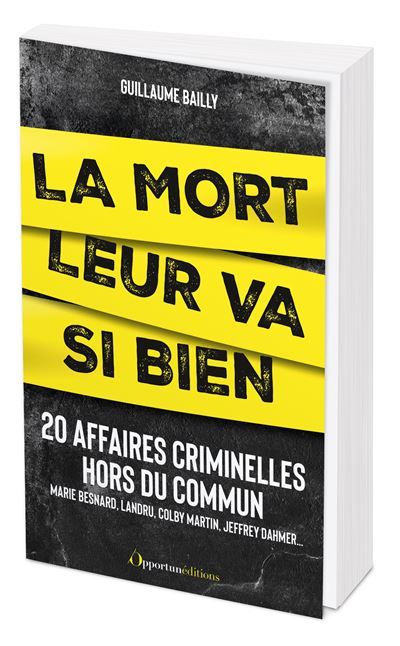 La mort leur va si bien 20 affaires criminelles hors du commun