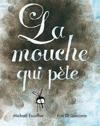 La mouche qui pète - Kris Di Giacomo