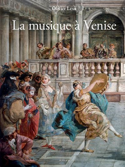 La Musique à Venise De Monteverdi à Vivaldi