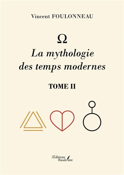 - La mythologie des temps modernes Tome II