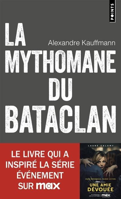 La Mythomane du Bataclan Le livre qui a inspiré la série Une amie dévouée