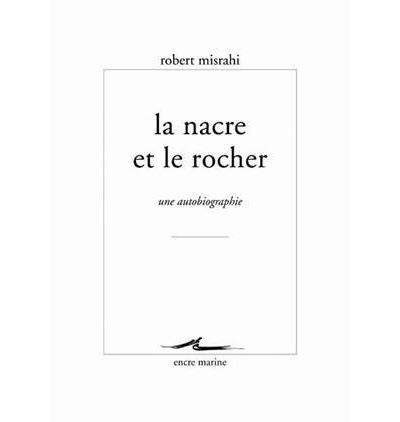 La nacre et le rocher Une autobiographie philosophique