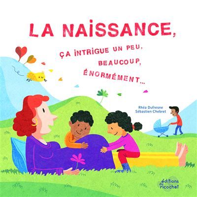 La naissance, ça intrigue un peu, beaucoup, énormément... - Sébastien Chebret