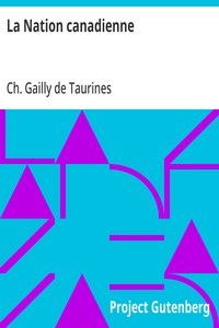La Nation canadienne: Étude Historique sur les Populations Françaises du Nord de L'Amérique