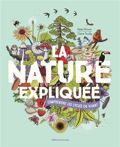 La nature expliquée Comprendre les cycles du vivant