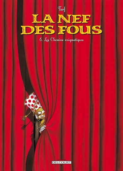 La Nef des Fous T06 - Les Chemins énigmatiques