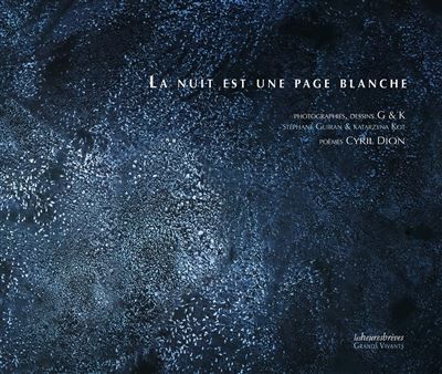 La nuit est une page blanche Poèmes, dessins, photographies