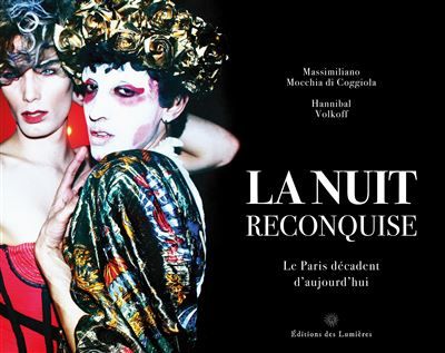 La nuit reconquise Le Paris décadent d'aujourd'hui