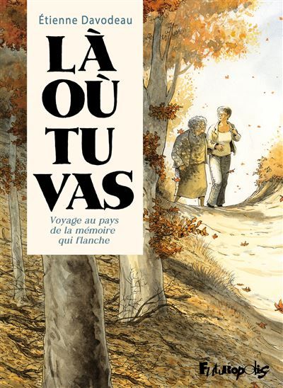 Là où tu vas Voyage au pays de la mémoire qui flanche