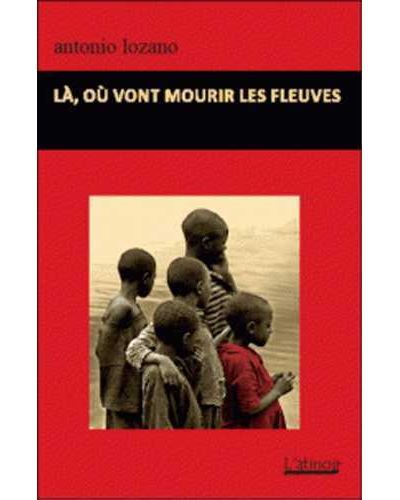 Là, où vont mourir les fleuves