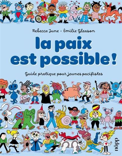 La paix est possible ! Guide pratique pour jeunes pacifistes