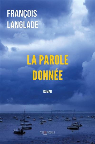 La parole donnée Une histoire d'amour et de vengeance dans le Golfe du Morbihan