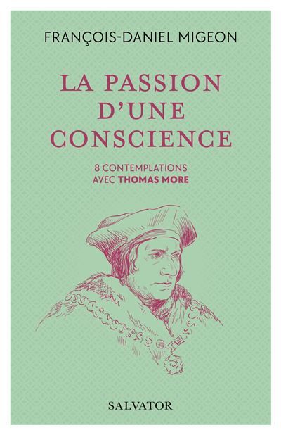 La passion d'une conscience 8 contemplations avec Thomas More