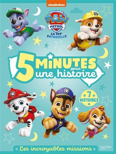 La Pat' Patrouille - 5 minutes pour une histoire  - Les incroyables missions Recueil d'histoires