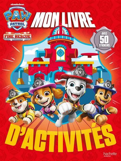 La Pat' Patrouille - Mon livre d'activités Fire Rescue Activités et autocollants