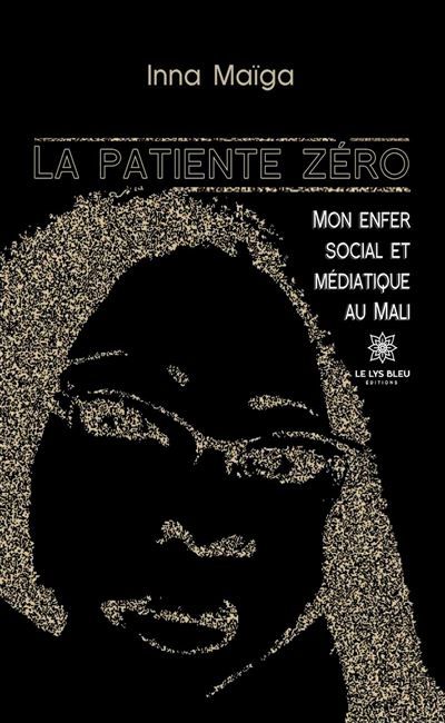 La patiente zéro Mon enfer social et médiatique au Mali