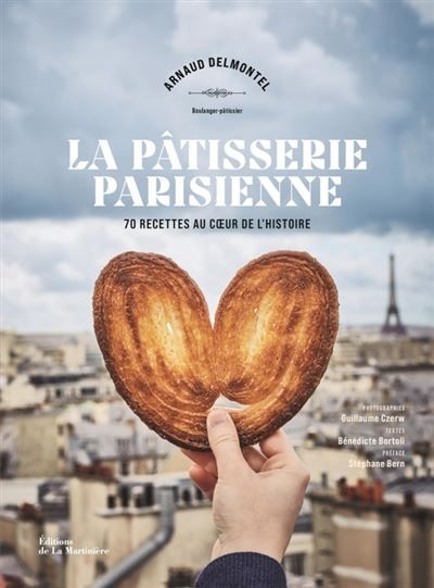 La Pâtisserie parisienne 70 recettes au cœur de l'Histoire