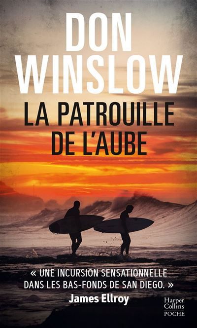 La Patrouille de l'aube Un thriller culte du maître du polar américain, auteur de CARTEL et LA GRIFFE DU CHIEN