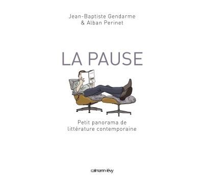 La Pause Petit panorama de littérature contemporaine