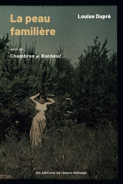 La peau familière Suivi de Chambres et Bonheur