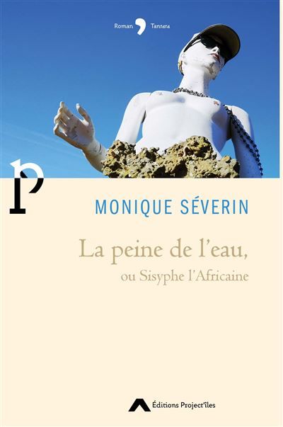 La peine de l'eau Ou Sisyphe l'Africaine