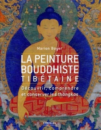 La peinture bouddhiste tibétaine Découvrir, comprendre et conserver les thangkas.
