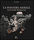 La Peinture murale en Gaule romaine.