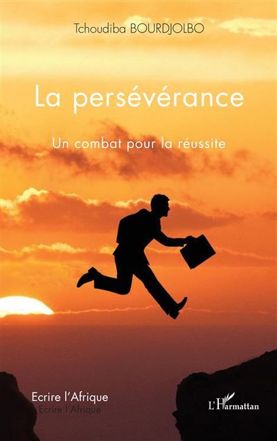 La persévérance Un combat pour la réussite