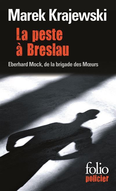 La peste à Breslau Une enquête d'Eberhard Mock de la brigade des Moeurs