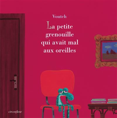 La petite grenouille qui avait mal aux oreilles