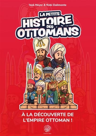 La petite histoire des Ottomans À la découverte de l’empire ottoman