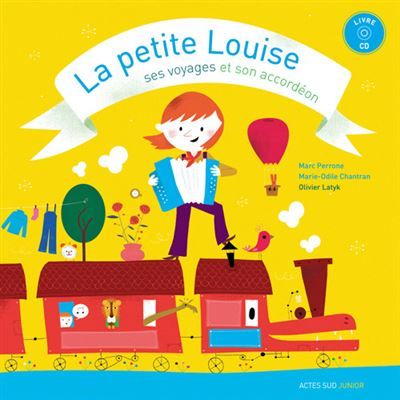 La petite Louise Ses voyages et son accordéon
