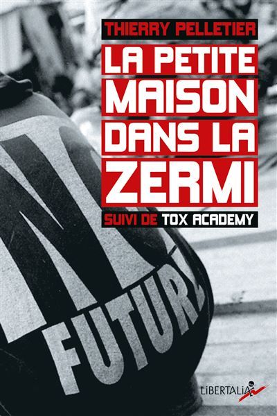 LA PETITE MAISON DANS LA ZERMI suivi de TOX ACADEMY Chroniques d'un saisonnier de la misère
