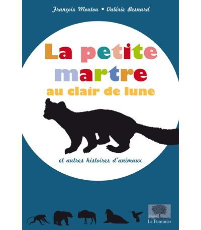 La petite martre au clair de lune Et autres histoires d'animaux