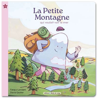 La petite montagne qui voulait voir la mer - Tanguy Loridant