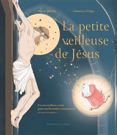 La petite veilleuse de Jésus Un merveilleux conte pour ma première communion (et toutes les suivantes...)