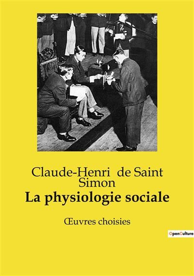 La physiologie sociale Les rouages invisibles de la société moderne