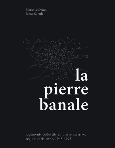 La pierre banale Logements collectifs en pierre massive, région parisienne, 1948-1973