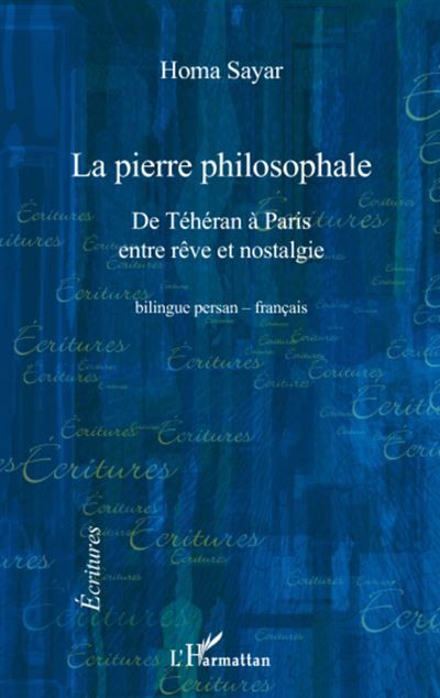 La pierre philosophale De Téhéran à Paris, entre rêve et nostalgie