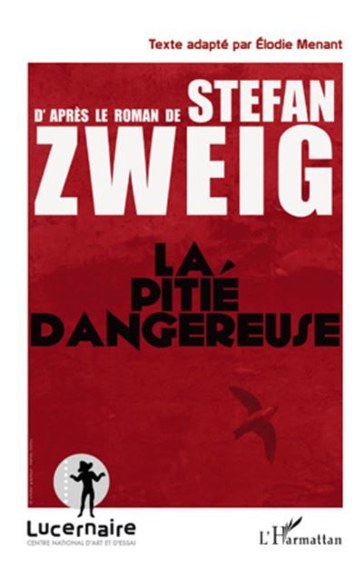 La pitié dangereuse D'après le roman de Stefan Zweig